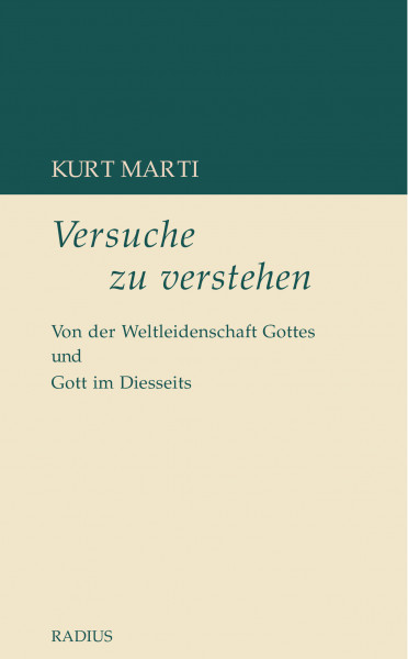 Versuche zu verstehen. Von der Weltleidenschaft Gottes und Gott im Diesseits