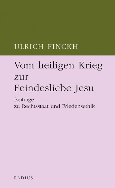 Vom heiligen Krieg zur Feindesliebe Jesu